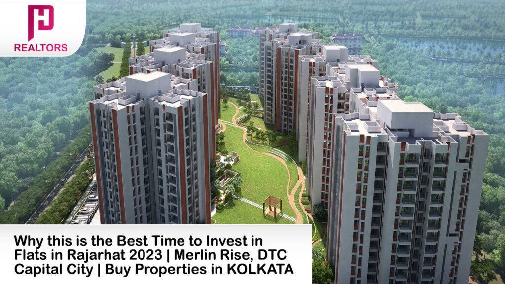 Why this is the Best Time to Invest in Flats in Rajarhat 2023 | Merlin Rise, DTC Capital City | Buy Properties in KOLKATA